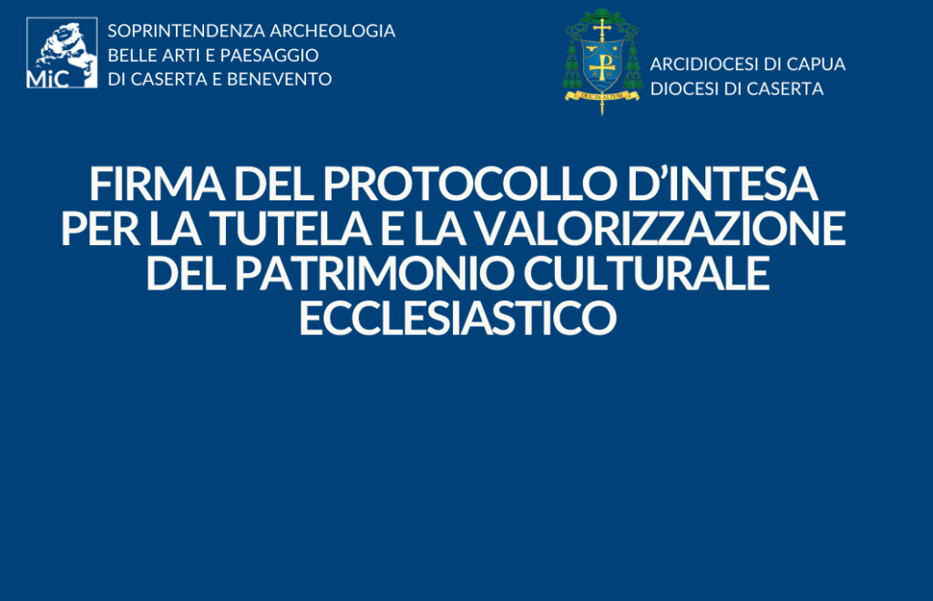 Accordo-di-collaborazione-tra-Diocesi-di-Caserta-Arcidiocesi-di-Capua-e-Soprintendenza-ARCHEOLOGIA-BELLE-ARTI-E-PAESAGGIO-per-le-province-di-Caserta-e-Benevento-4